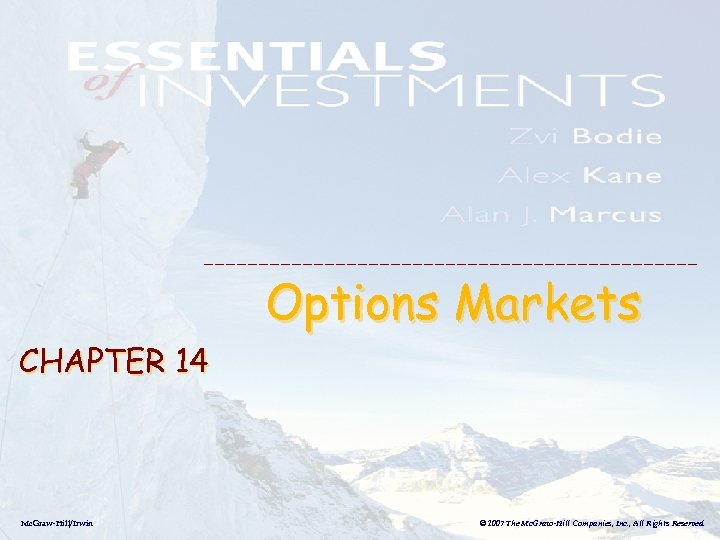 Options Markets CHAPTER 14 Mc. Graw-Hill/Irwin © 2007 The Mc. Graw-Hill Companies, Inc. ,