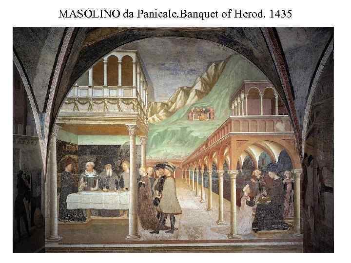 MASOLINO da Panicale. Banquet of Herod. 1435 