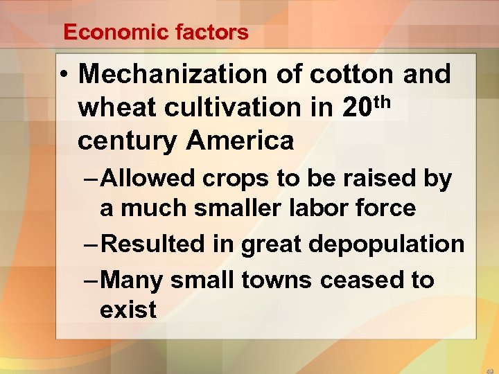 Economic factors • Mechanization of cotton and wheat cultivation in 20 th century America