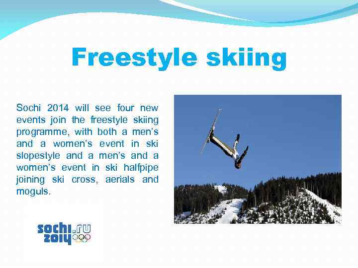 Freestyle skiing Sochi 2014 will see four new events join the freestyle skiing programme,