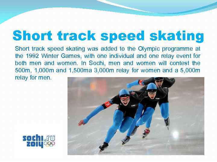 Short track speed skating was added to the Olympic programme at the 1992 Winter