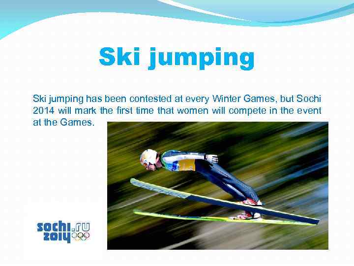 Ski jumping has been contested at every Winter Games, but Sochi 2014 will mark