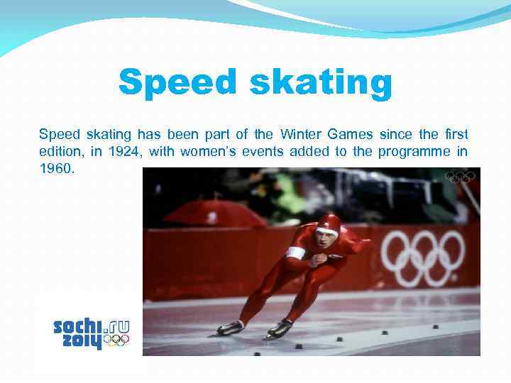 Speed skating has been part of the Winter Games since the first edition, in
