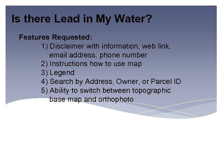 Is there Lead in My Water? Features Requested: 1) Disclaimer with information, web link,