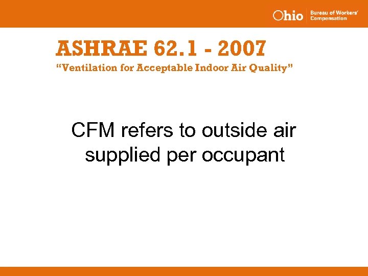 ASHRAE 62. 1 - 2007 “Ventilation for Acceptable Indoor Air Quality” CFM refers to