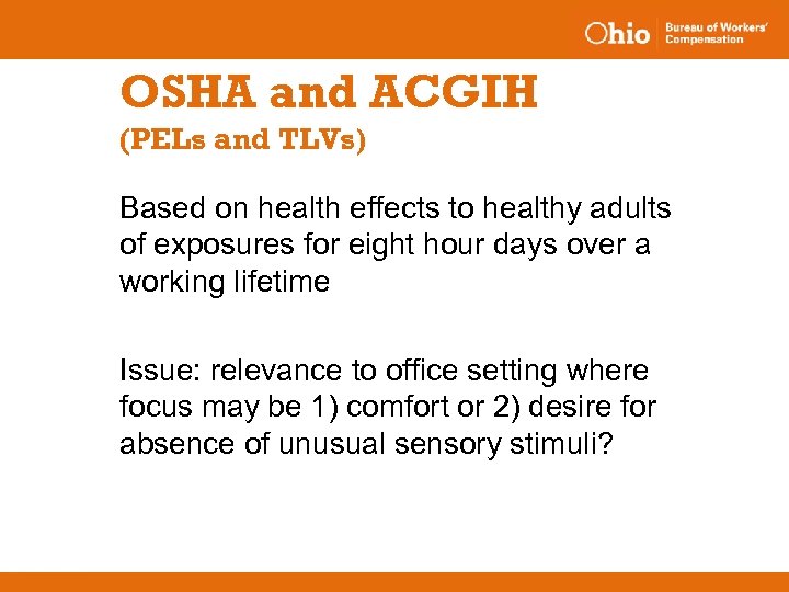 OSHA and ACGIH (PELs and TLVs) Based on health effects to healthy adults of