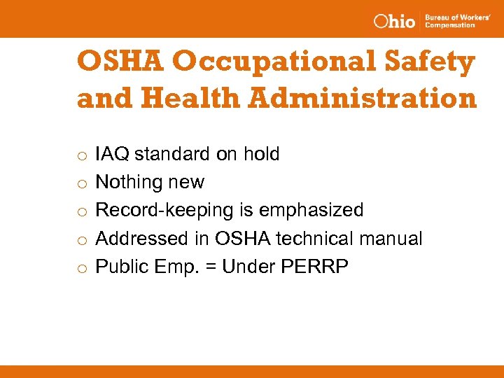 OSHA Occupational Safety and Health Administration o o o IAQ standard on hold Nothing