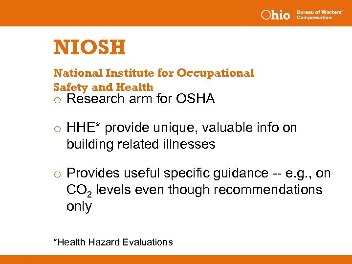 NIOSH National Institute for Occupational Safety and Health o Research arm for OSHA o