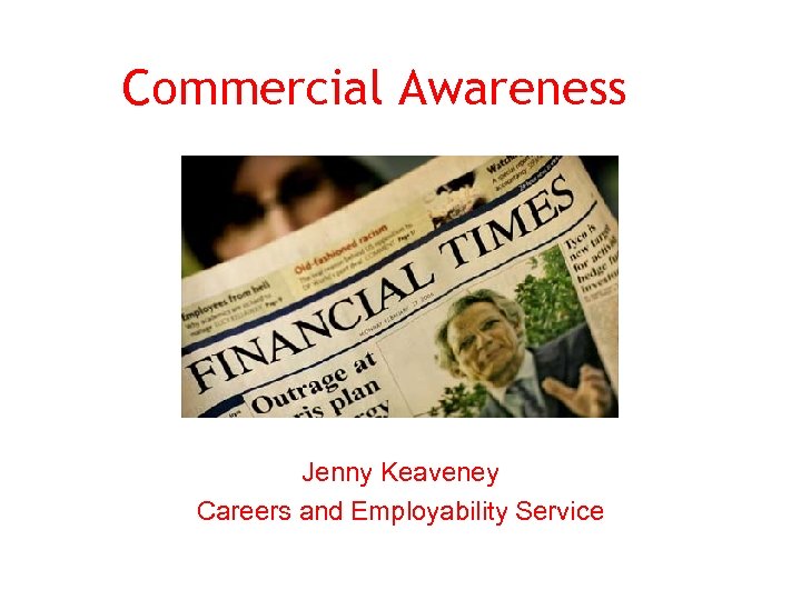 Commercial Awareness Jenny Keaveney Careers and Employability Service 