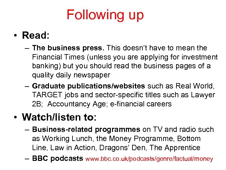 Following up • Read: – The business press. This doesn’t have to mean the
