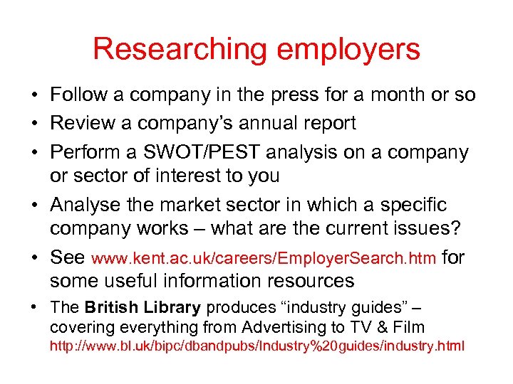 Researching employers • Follow a company in the press for a month or so