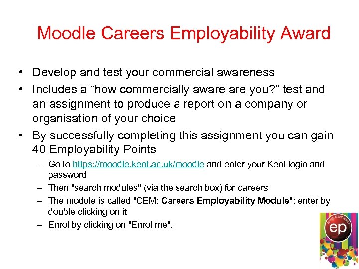 Moodle Careers Employability Award • Develop and test your commercial awareness • Includes a