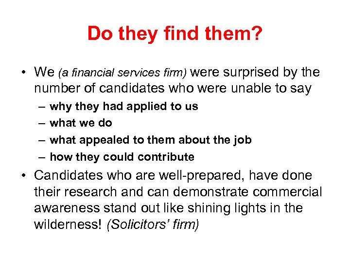Do they find them? • We (a financial services firm) were surprised by the