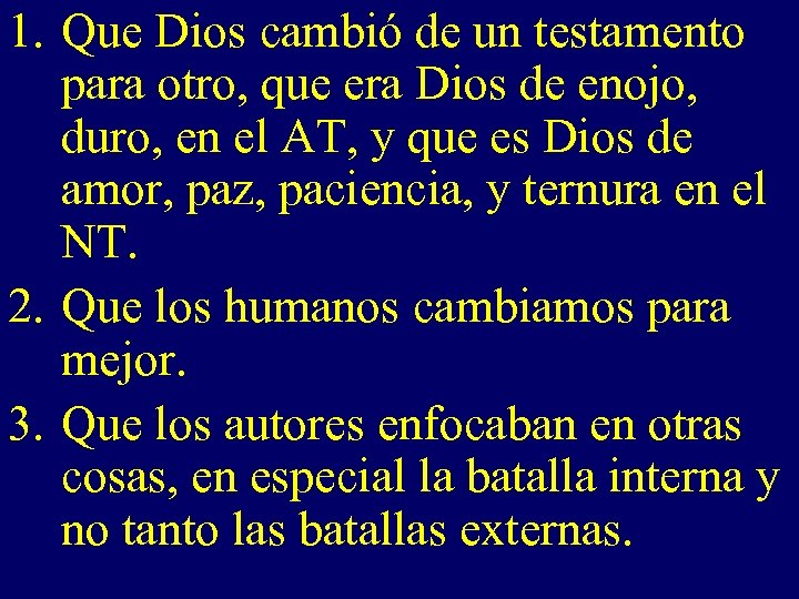 1. Que Dios cambió de un testamento para otro, que era Dios de enojo,