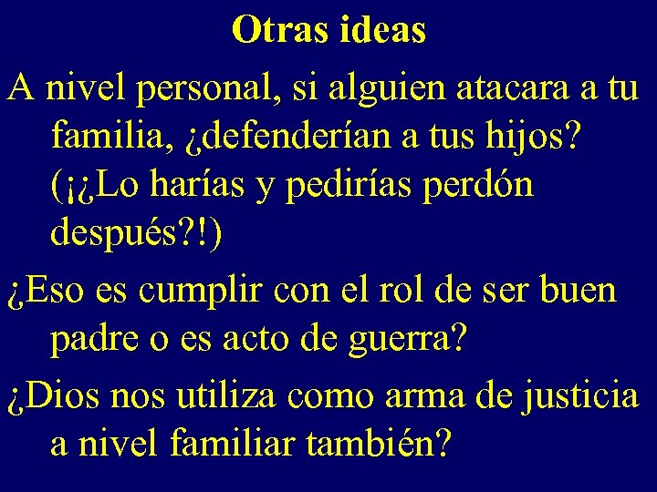 Otras ideas A nivel personal, si alguien atacara a tu familia, ¿defenderían a tus