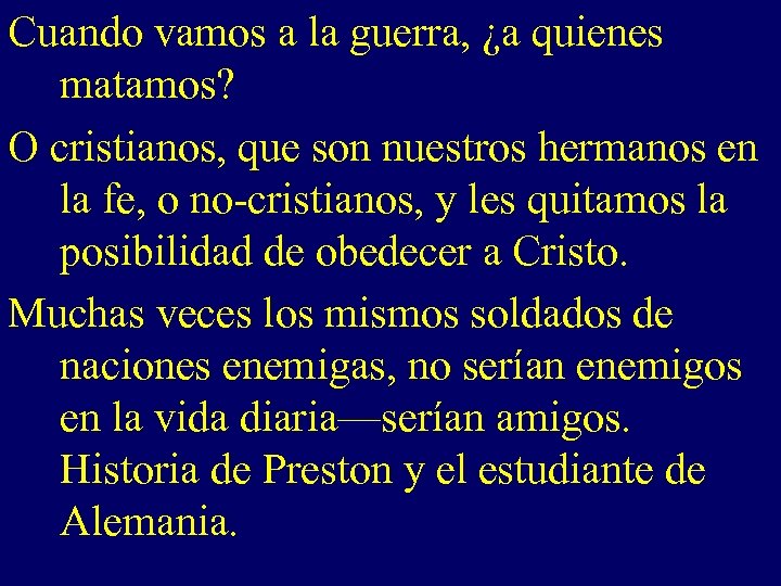 Cuando vamos a la guerra, ¿a quienes matamos? O cristianos, que son nuestros hermanos