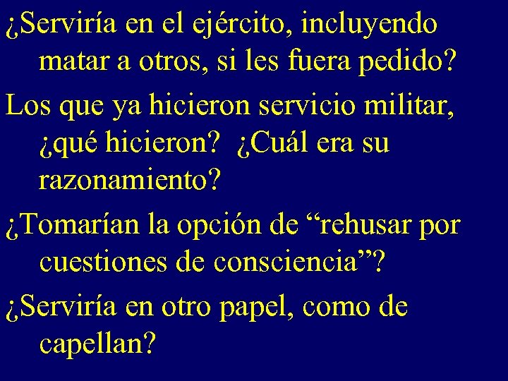 ¿Serviría en el ejército, incluyendo matar a otros, si les fuera pedido? Los que