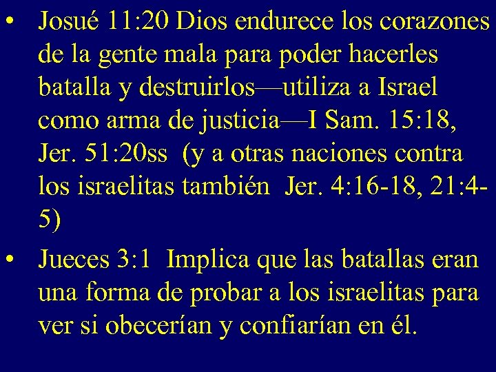  • Josué 11: 20 Dios endurece los corazones de la gente mala para