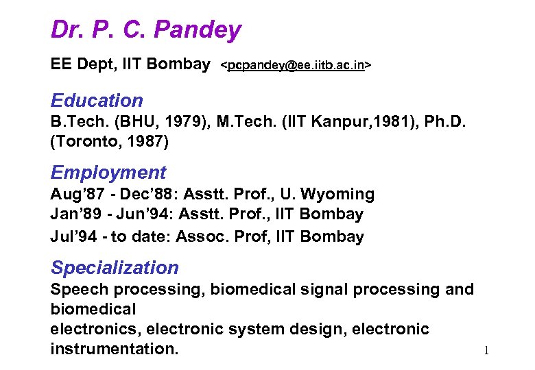 Dr. P. C. Pandey EE Dept, IIT Bombay <pcpandey@ee. iitb. ac. in> Education B.