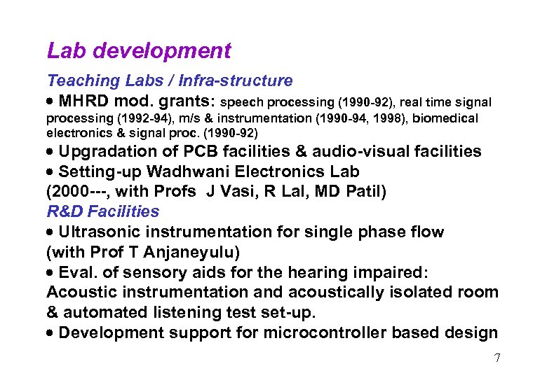 Lab development Teaching Labs / Infra-structure MHRD mod. grants: speech processing (1990 -92), real