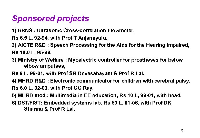 Sponsored projects 1) BRNS : Ultrasonic Cross-correlation Flowmeter, Rs 6. 5 L, 92 -94,