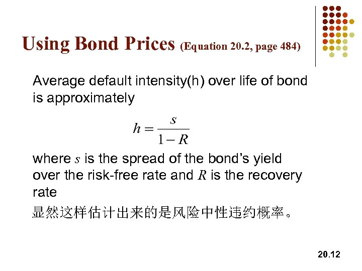 Using Bond Prices (Equation 20. 2, page 484) Average default intensity(h) over life of