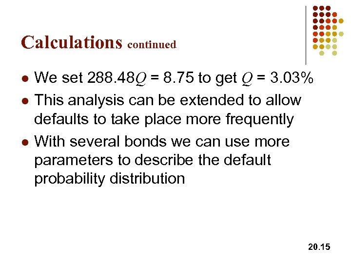 Calculations continued l l l We set 288. 48 Q = 8. 75 to