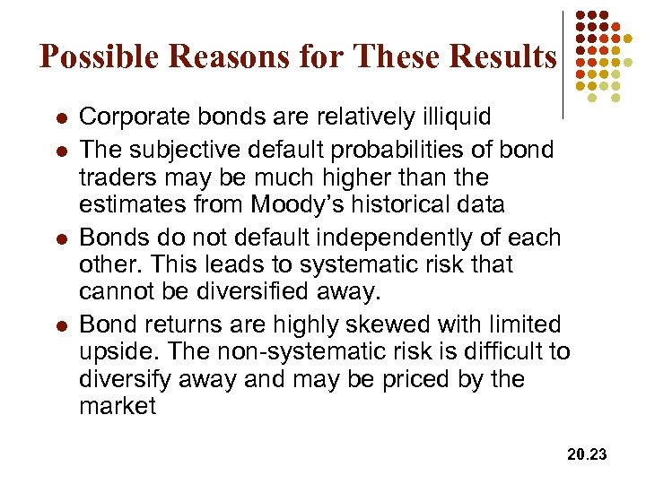 Possible Reasons for These Results l l Corporate bonds are relatively illiquid The subjective