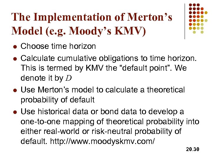 The Implementation of Merton’s Model (e. g. Moody’s KMV) l l Choose time horizon