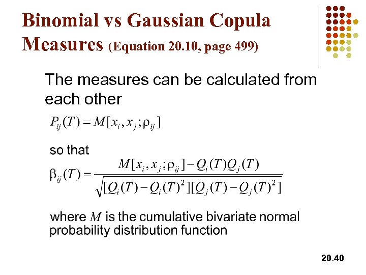 Binomial vs Gaussian Copula Measures (Equation 20. 10, page 499) The measures can be