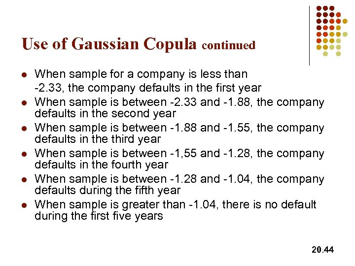 Use of Gaussian Copula continued l l l When sample for a company is