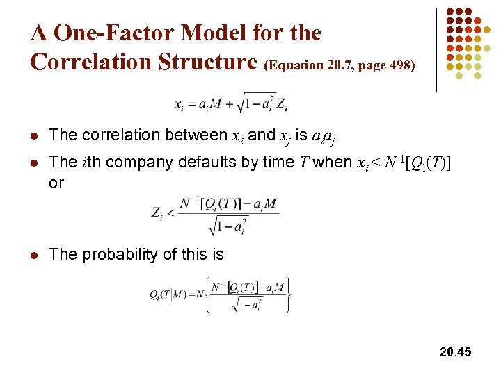 A One-Factor Model for the Correlation Structure (Equation 20. 7, page 498) l The