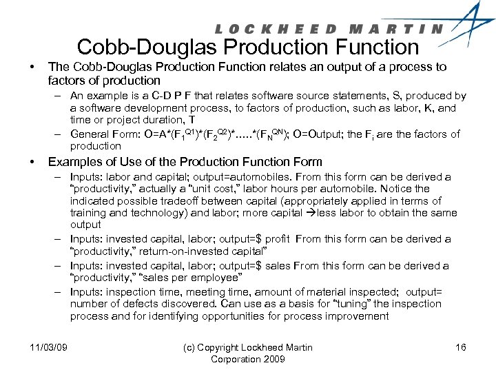 Cobb-Douglas Production Function • The Cobb-Douglas Production Function relates an output of a process