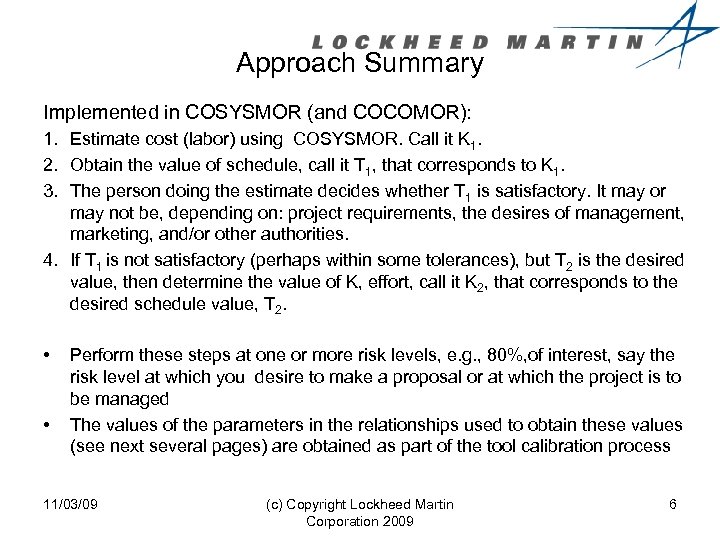 Approach Summary Implemented in COSYSMOR (and COCOMOR): 1. Estimate cost (labor) using COSYSMOR. Call