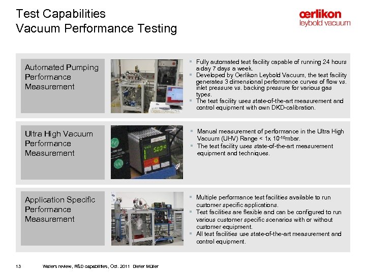 Test Capabilities Vacuum Performance Testing Automated Pumping Performance Measurement § Fully automated test facility