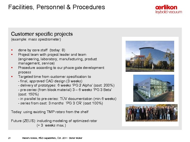 Facilities, Personnel & Procedures Customer specific projects (example: mass spectrometer) § § done by