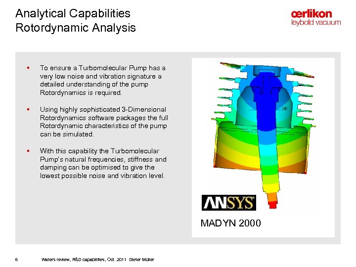 Analytical Capabilities Rotordynamic Analysis § To ensure a Turbomolecular Pump has a very low