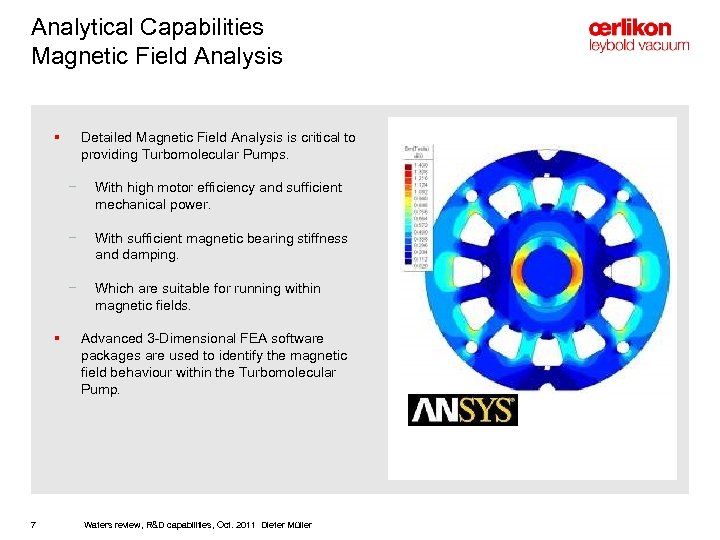 Analytical Capabilities Magnetic Field Analysis § Detailed Magnetic Field Analysis is critical to providing
