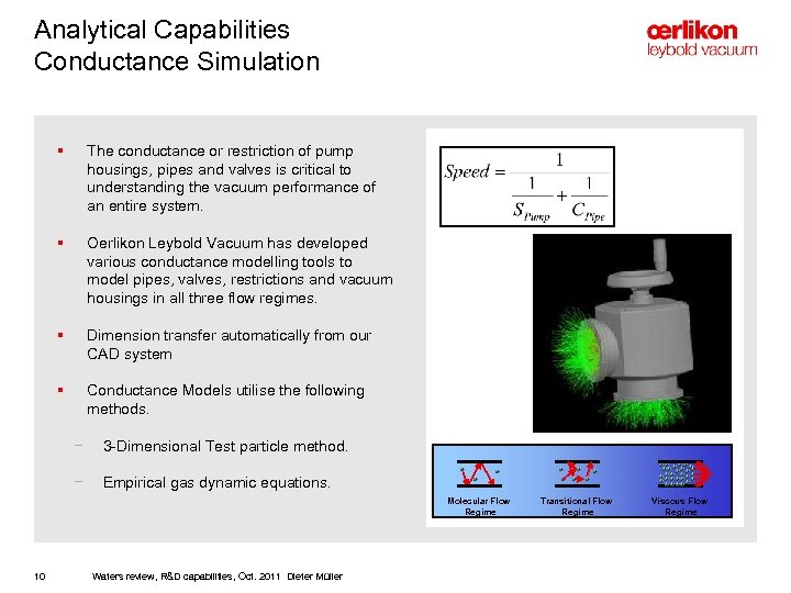 Analytical Capabilities Conductance Simulation § The conductance or restriction of pump housings, pipes and