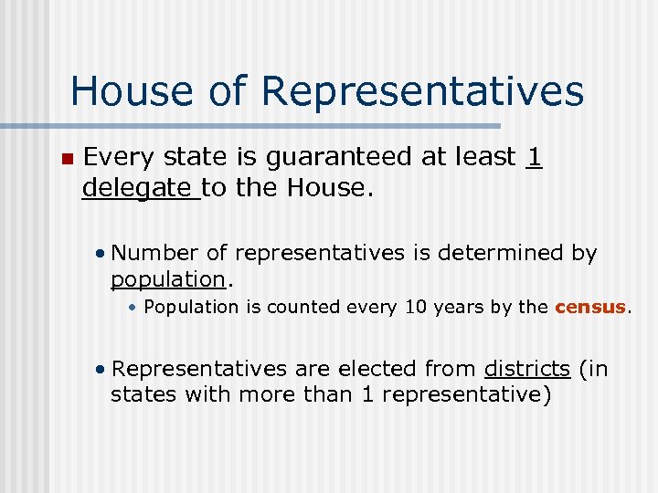 House of Representatives n Every state is guaranteed at least 1 delegate to the