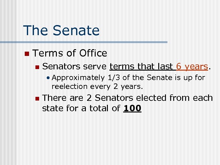 The Senate n Terms of Office n Senators serve terms that last 6 years.