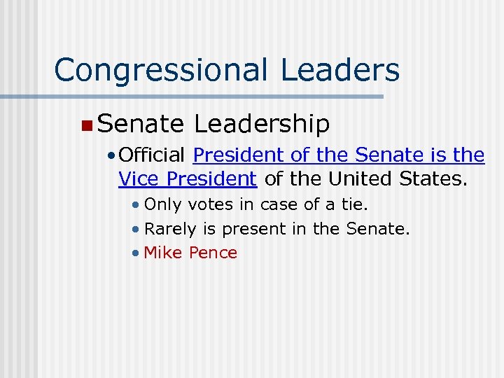 Congressional Leaders n Senate Leadership • Official President of the Senate is the Vice