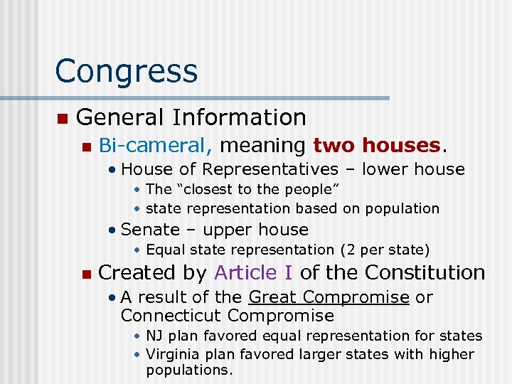 Congress n General Information n Bi-cameral, meaning two houses. • House of Representatives –