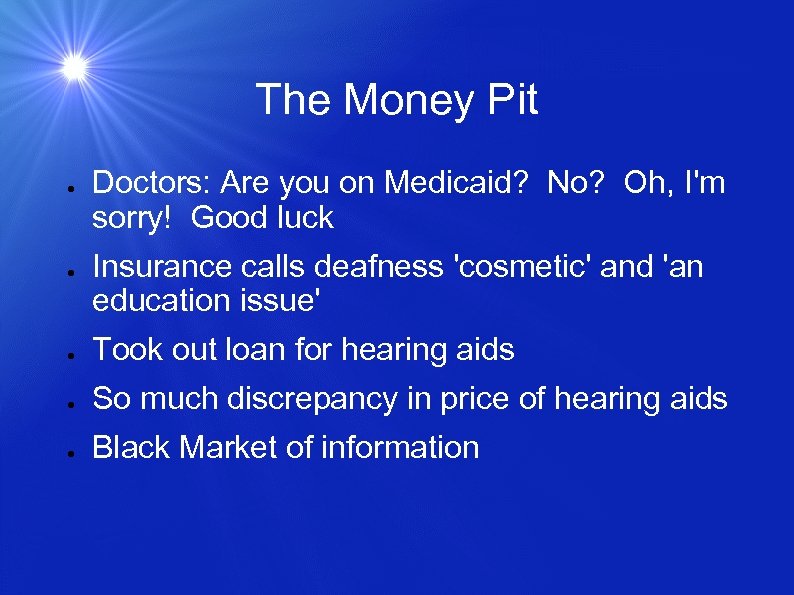 The Money Pit ● ● Doctors: Are you on Medicaid? No? Oh, I'm sorry!