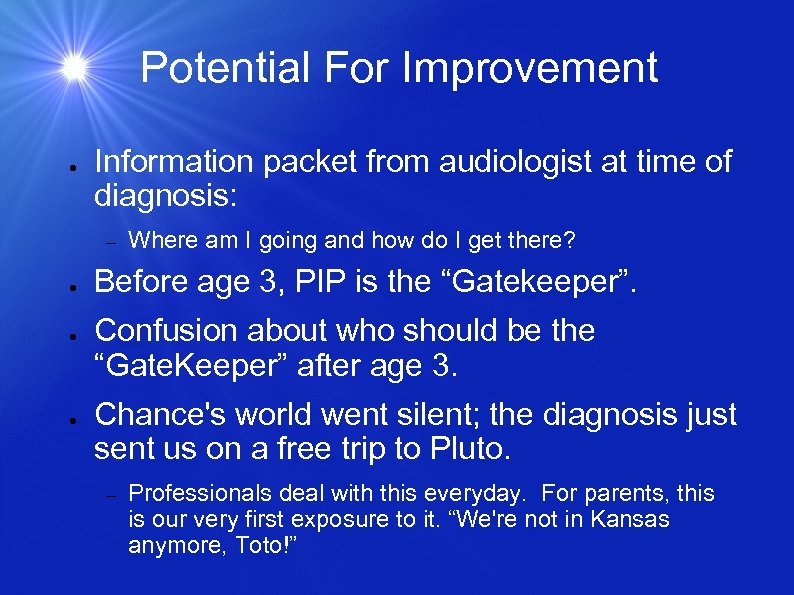 Potential For Improvement ● Information packet from audiologist at time of diagnosis: – ●