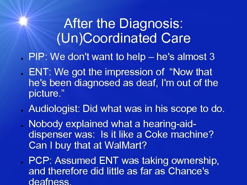 After the Diagnosis: (Un)Coordinated Care ● ● ● PIP: We don't want to help