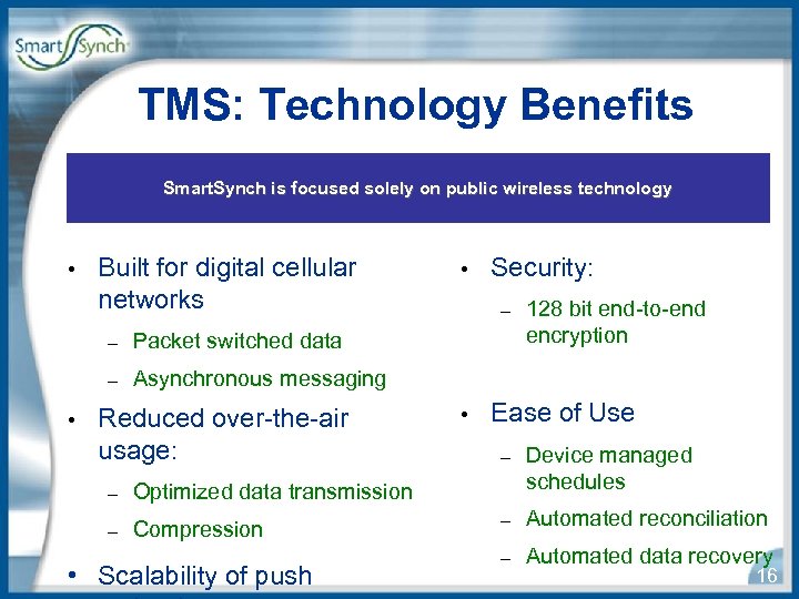 TMS: Technology Benefits Smart. Synch is focused solely on public wireless technology • Built