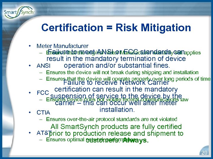 Certification = Risk Mitigation • Meter Manufacturer Failure to meet ANSI or FCC standards