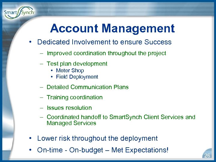 Account Management • Dedicated Involvement to ensure Success – Improved coordination throughout the project