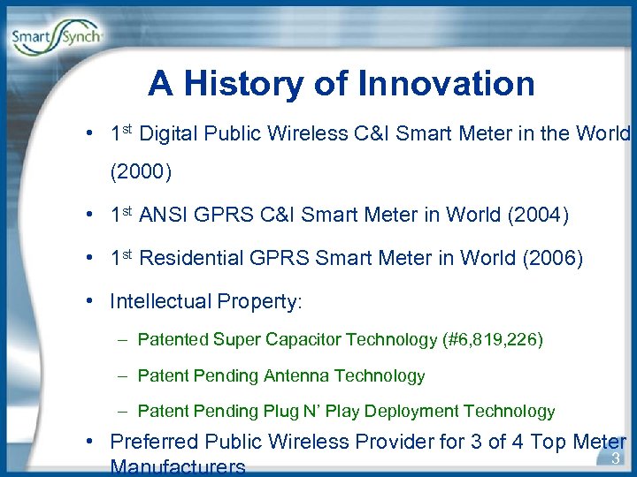 A History of Innovation • 1 st Digital Public Wireless C&I Smart Meter in